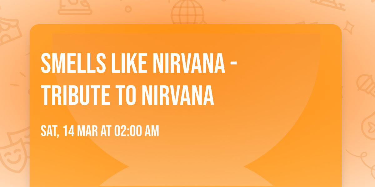 Smells Like Nirvana - Tribute to Nirvana