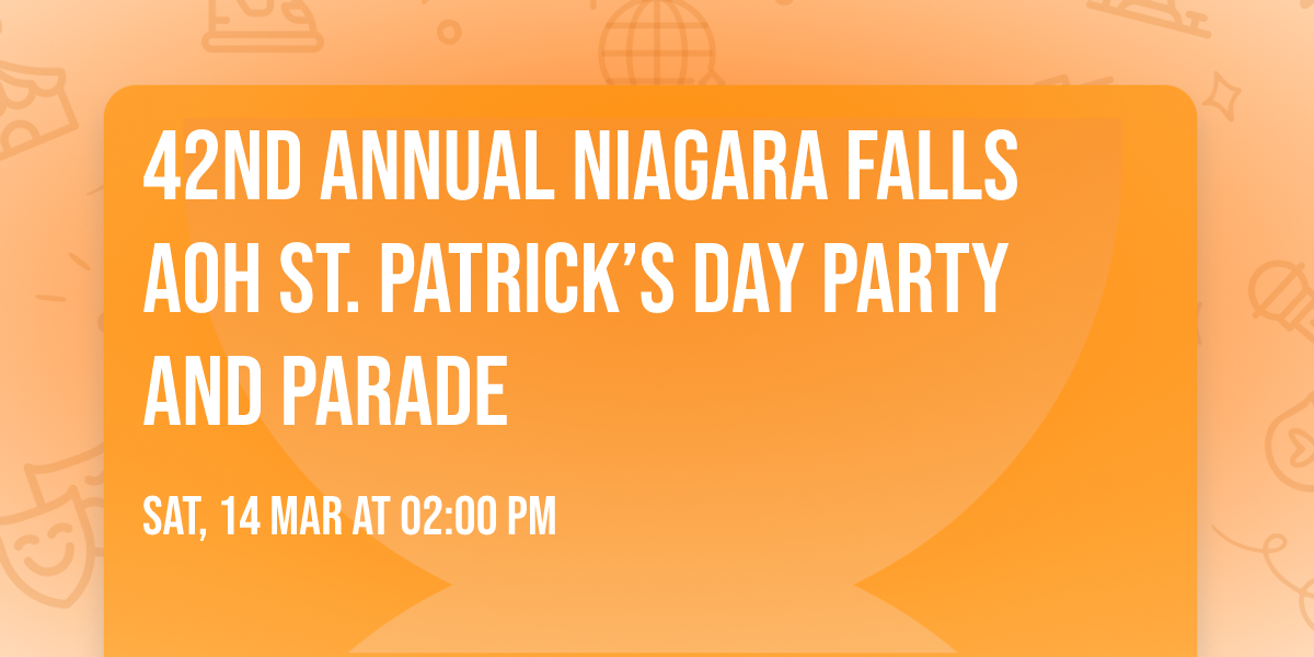 42nd Annual Niagara Falls AOH St. Patrick\u2019s Day Party and Parade