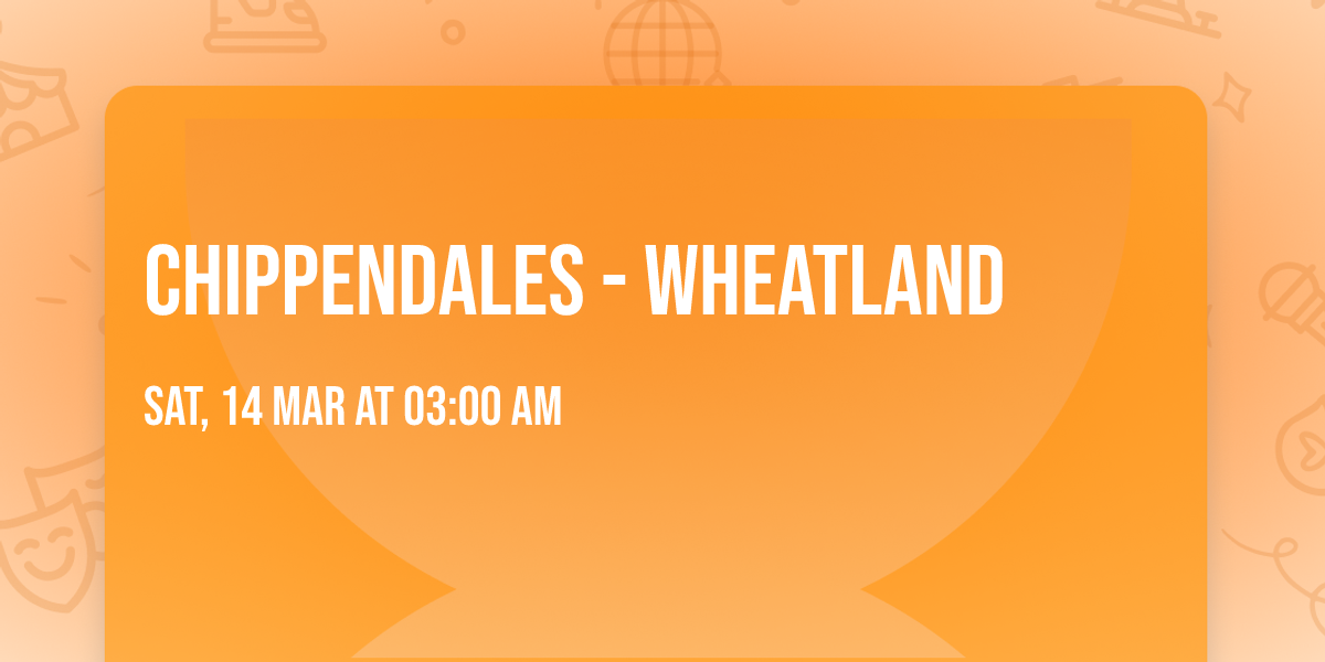 Chippendales - Wheatland