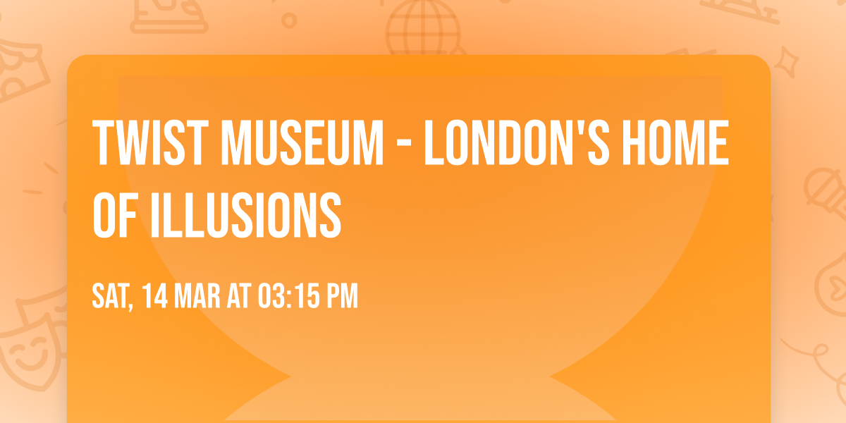Twist Museum - London's Home of Illusions