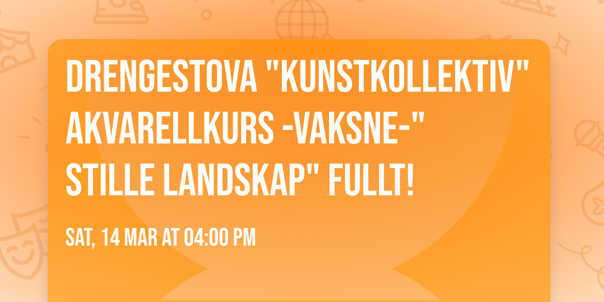 Drengestova "Kunstkollektiv"  Akvarellkurs -Vaksne-"Stille landskap" FULLT!