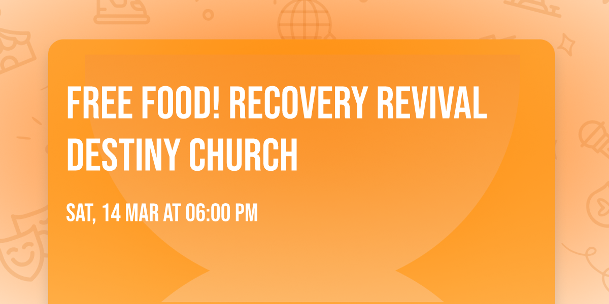 FREE FOOD! Recovery Revival Destiny church