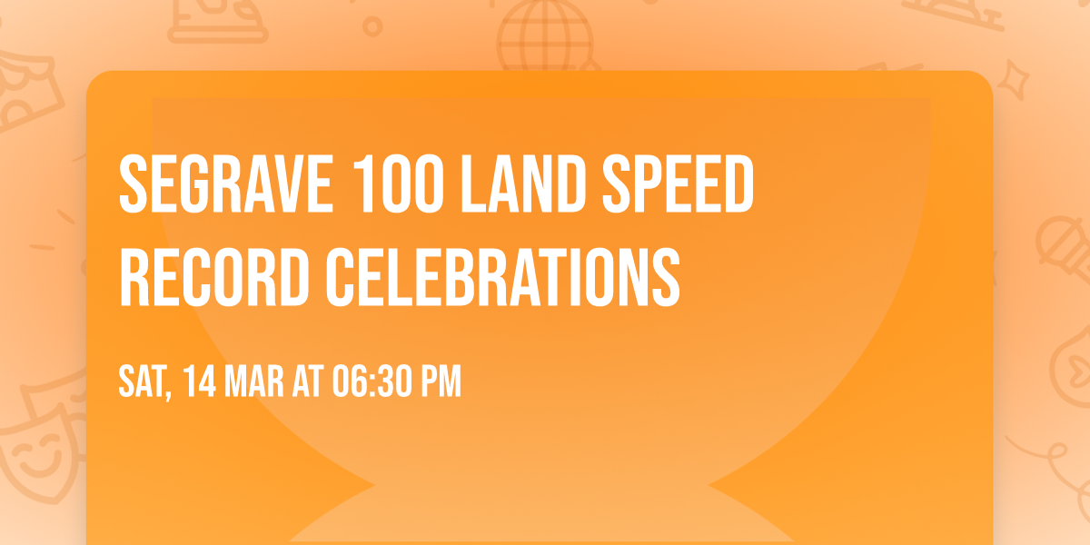 SEGRAVE 100 LAND SPEED RECORD CELEBRATIONS
