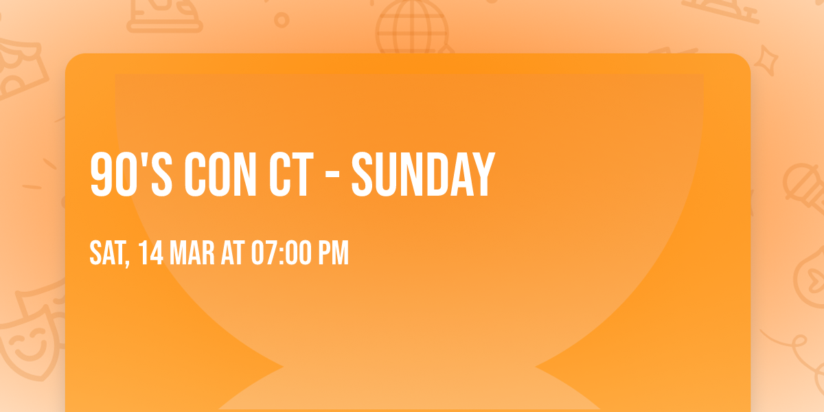 90's Con CT - Sunday
