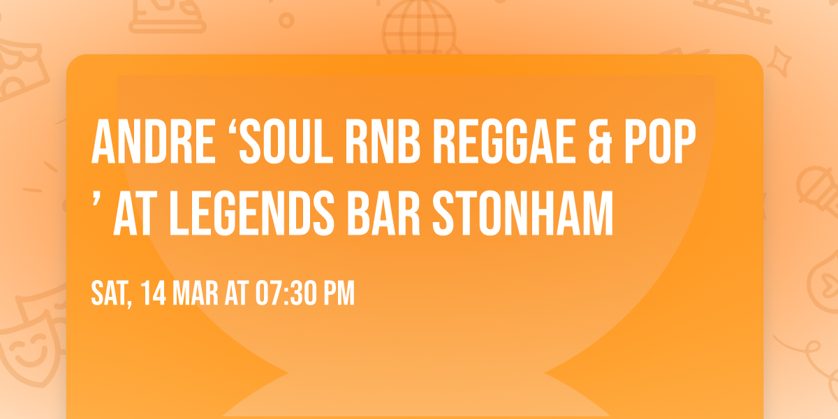 Andre \u2018Soul RnB Reggae & Pop\u2019 At Legends Bar Stonham 