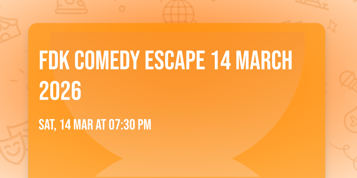 FDK COMEDY ESCAPE 14 March 2026