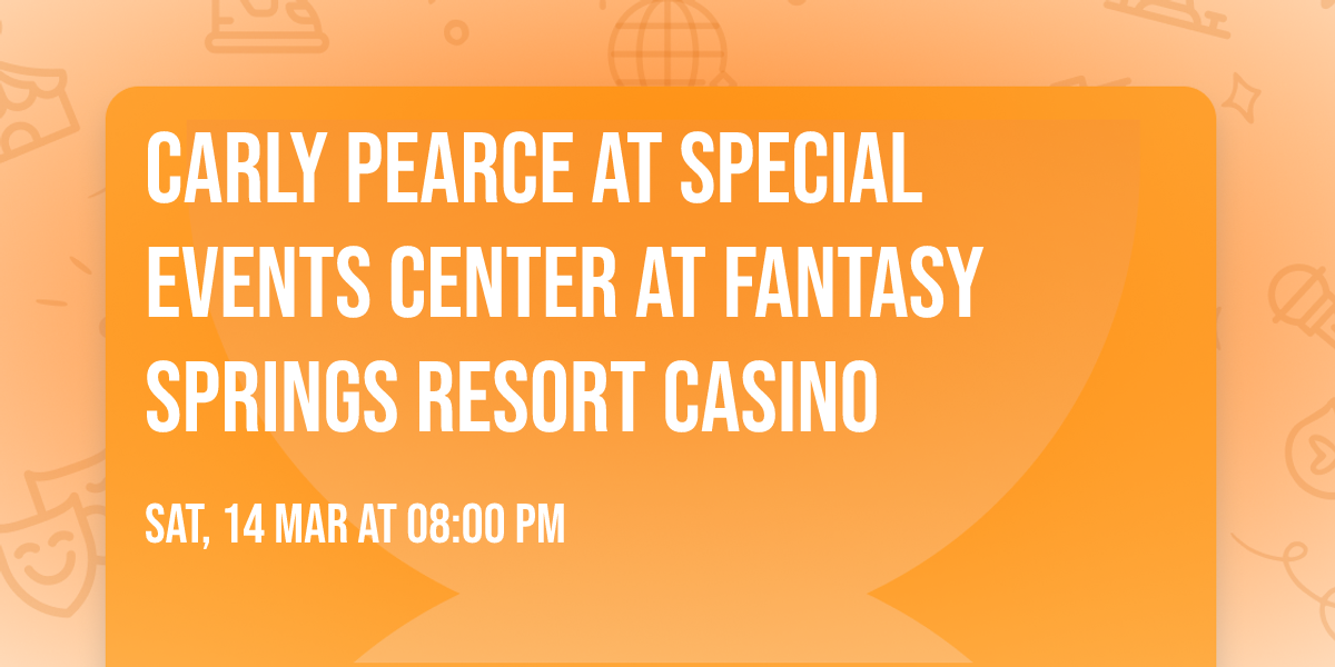 Carly Pearce at Special Events Center at Fantasy Springs Resort Casino