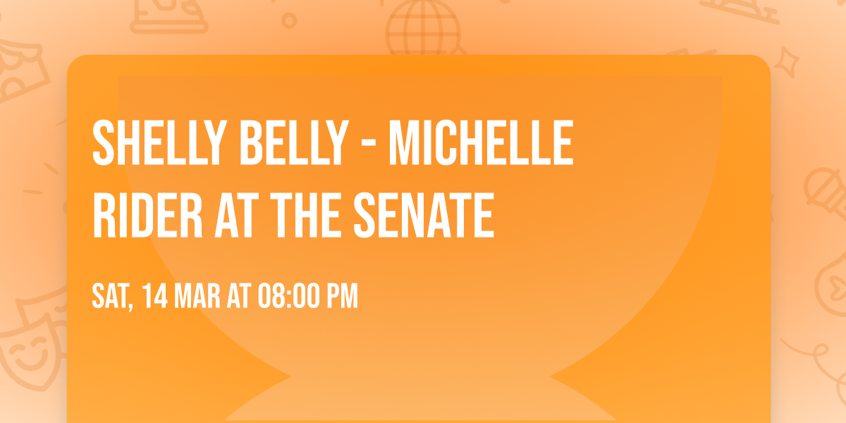 Shelly Belly - Michelle Rider at The Senate