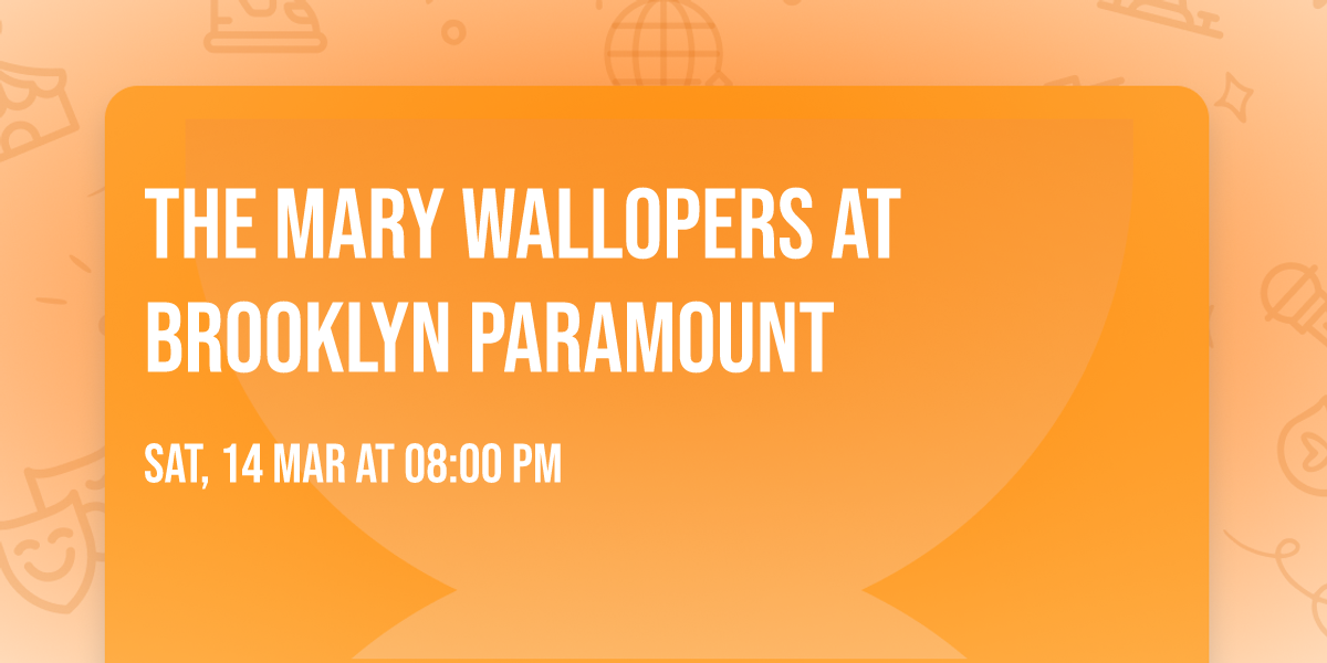 The Mary Wallopers at Brooklyn Paramount