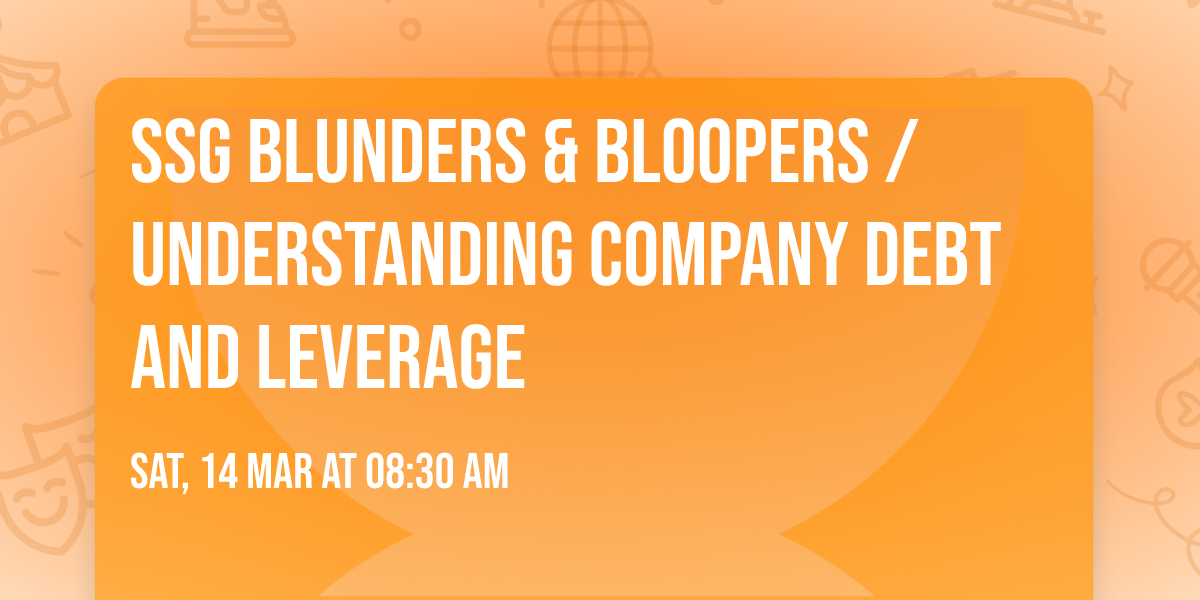 SSG Blunders & Bloopers \/  Understanding Company Debt and Leverage