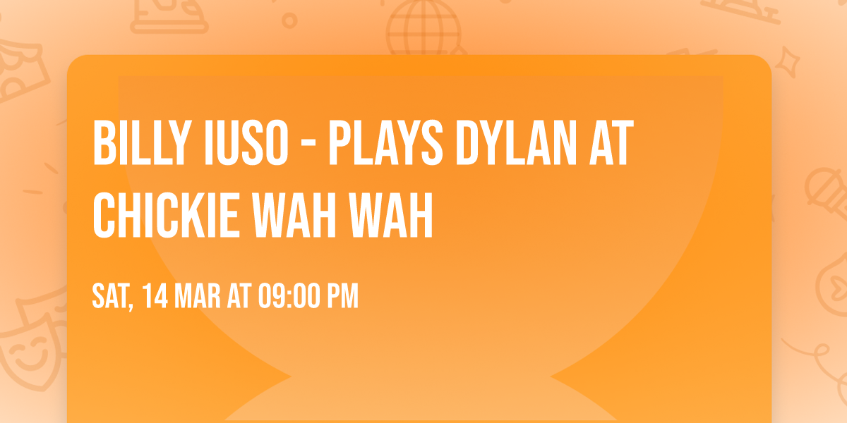 Billy Iuso - plays Dylan at Chickie Wah Wah