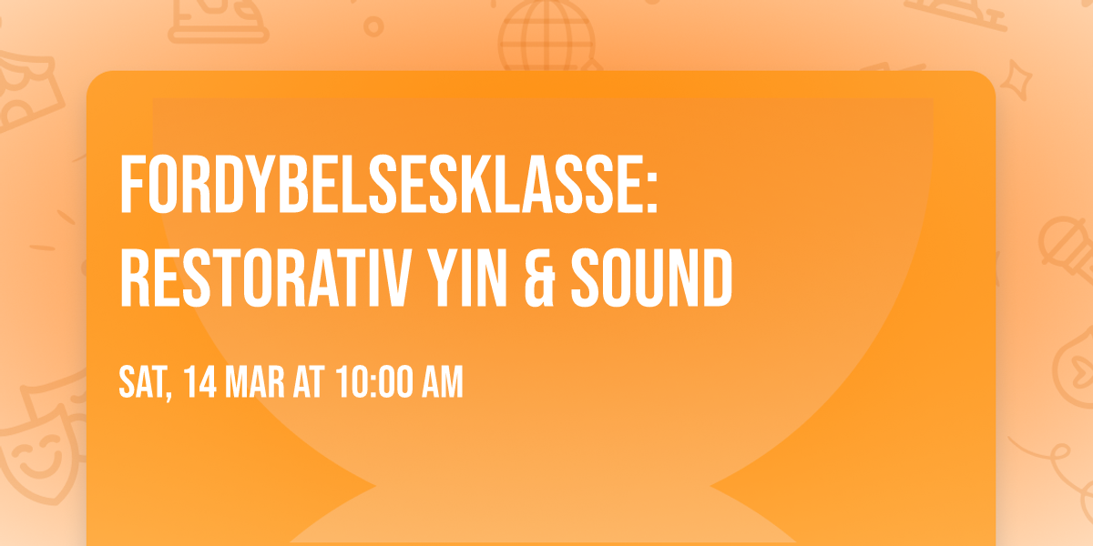Fordybelsesklasse: Restorativ YIN & Sound
