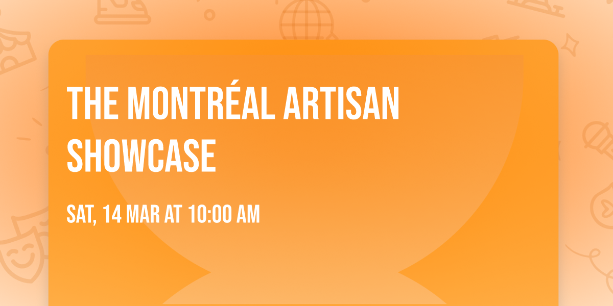 The Montr\u00e9al Artisan Showcase