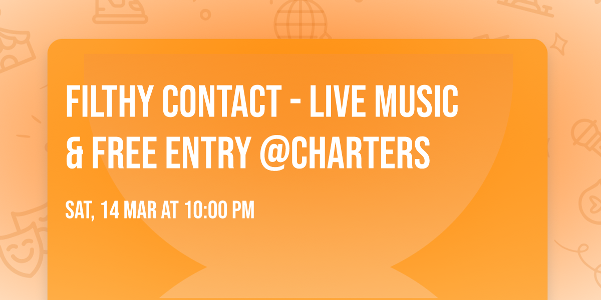 Filthy Contact - Live Music & Free Entry @Charters