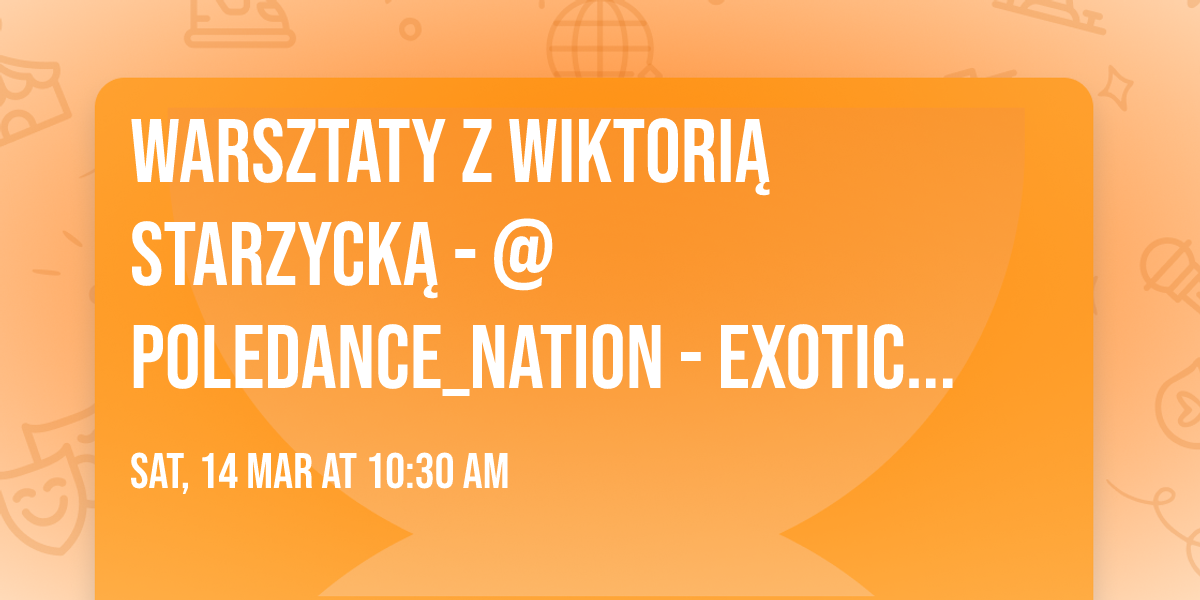 WARSZTATY z Wiktori\u0105 Starzyck\u0105 - @poledance_nation - EXOTIC i STRIP