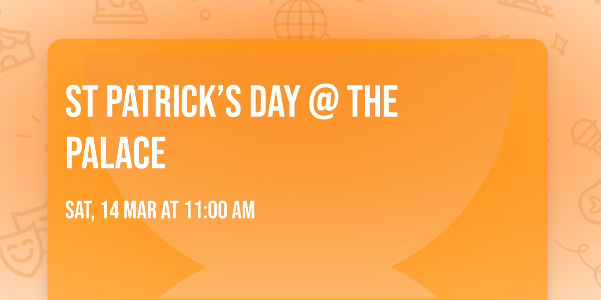 St Patrick\u2019s Day @ The Palace