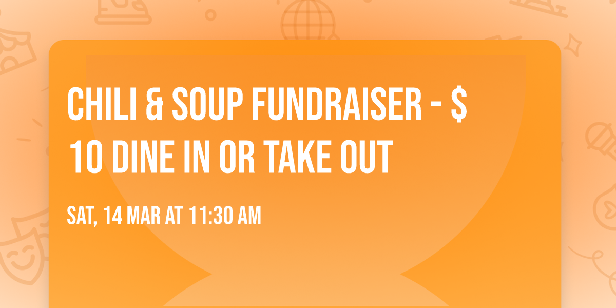 Chili & Soup Fundraiser - $10 Dine in or Take out