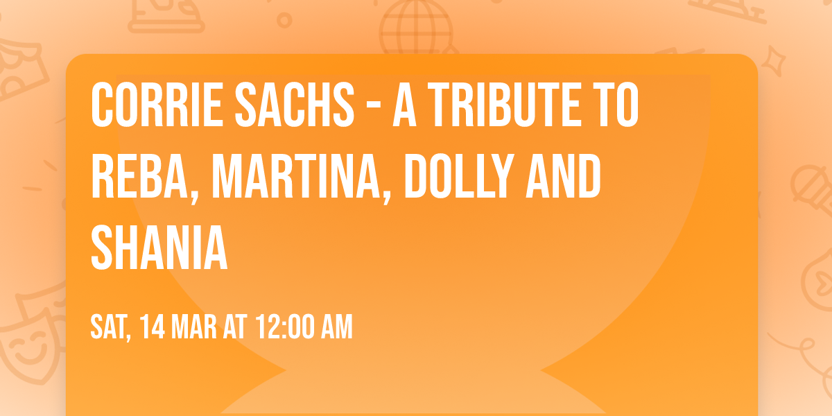 Corrie Sachs - A Tribute To Reba, Martina, Dolly and Shania