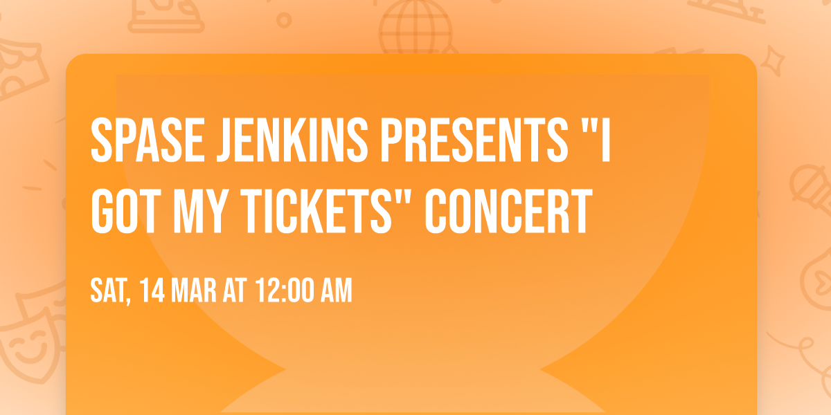 Spase Jenkins Presents "I Got My Tickets" Concert