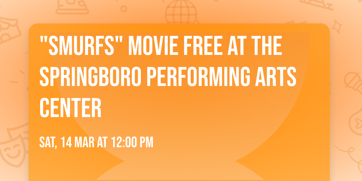 "Smurfs" movie free at the Springboro Performing Arts Center