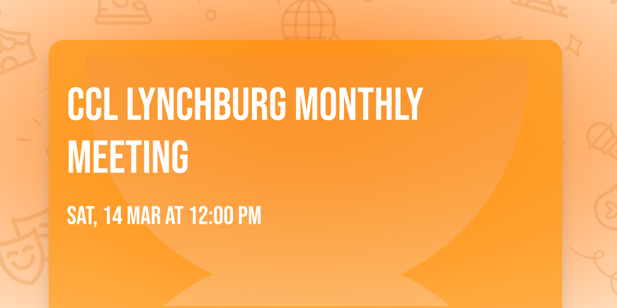 CCL Lynchburg Monthly Meeting