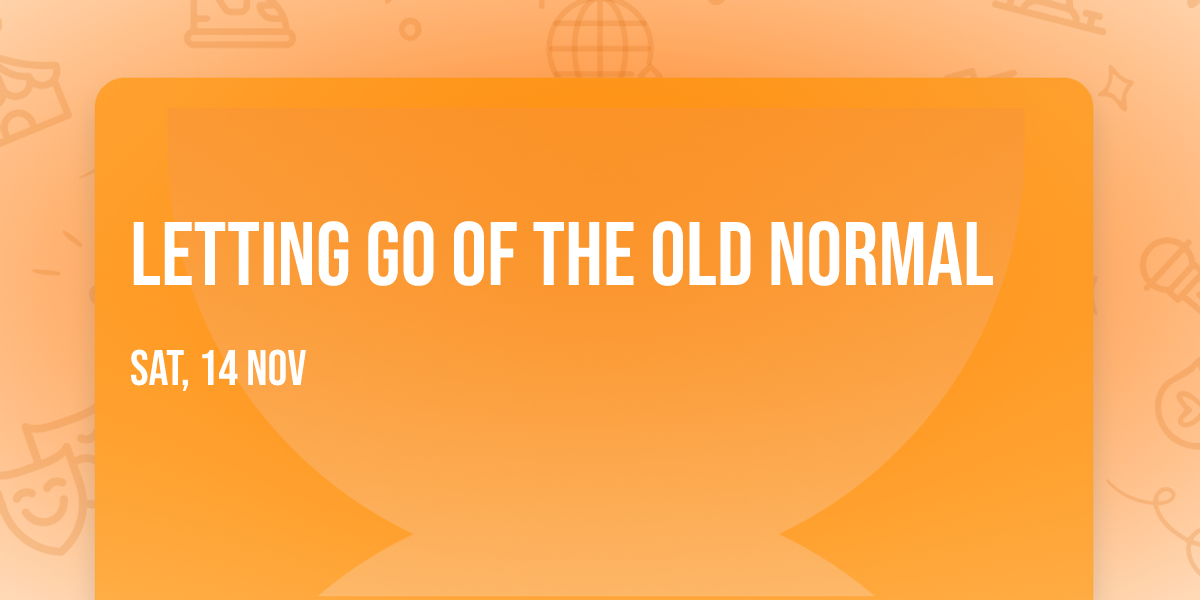 Letting Go of the Old Normal