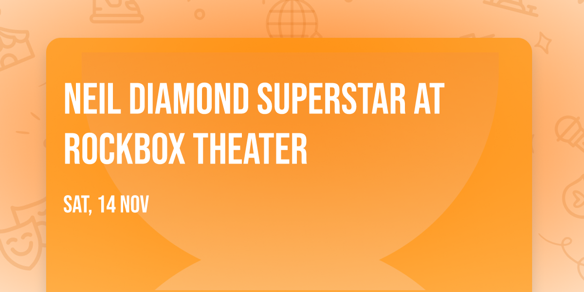 Neil Diamond Superstar at Rockbox Theater