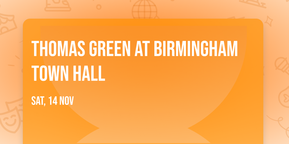 Thomas Green at Birmingham Town Hall