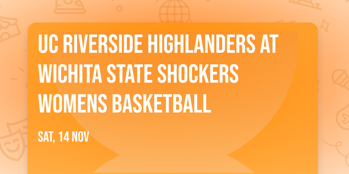 UC Riverside Highlanders at Wichita State Shockers Womens Basketball