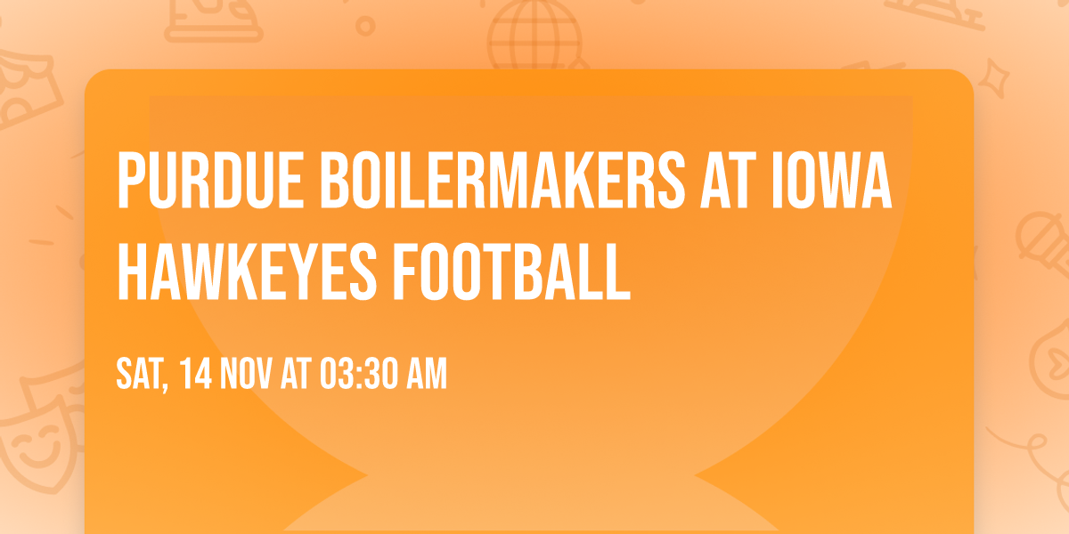 Purdue Boilermakers at Iowa Hawkeyes Football