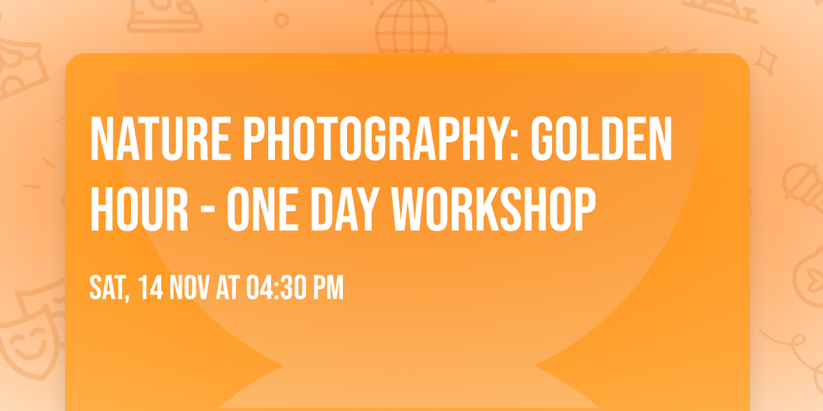 Nature Photography: Golden Hour - One Day Workshop