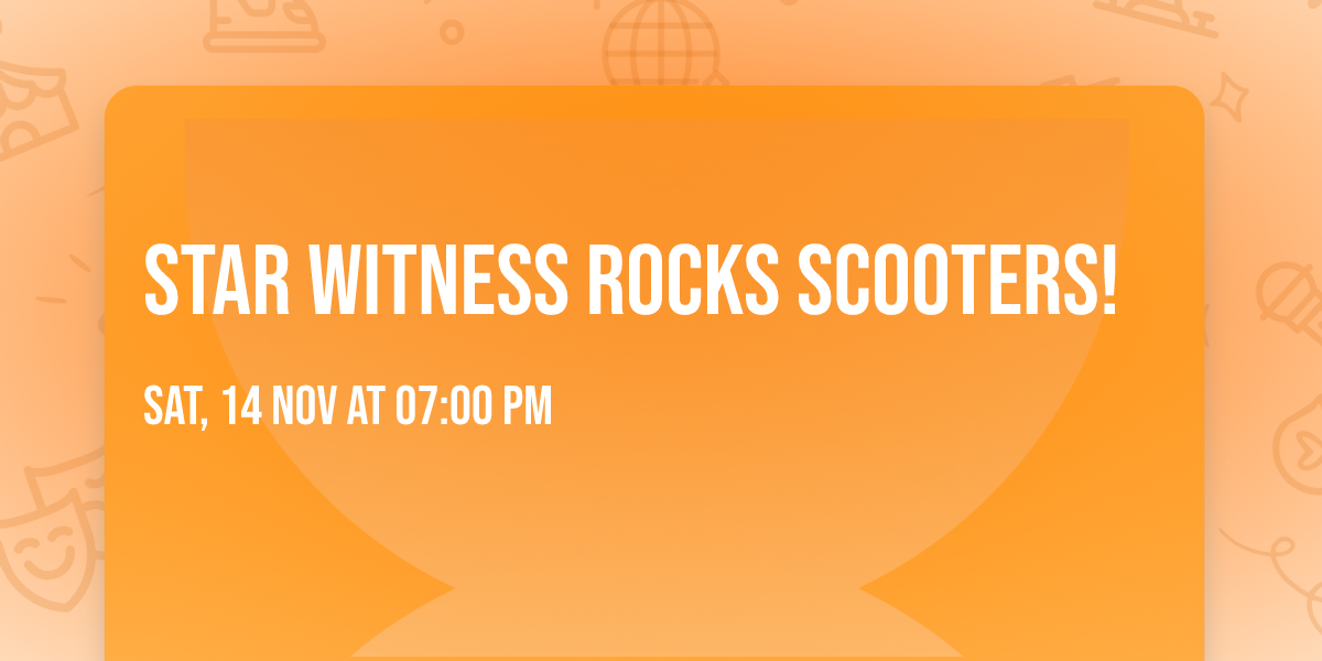 Star Witness ROCKS Scooters! 