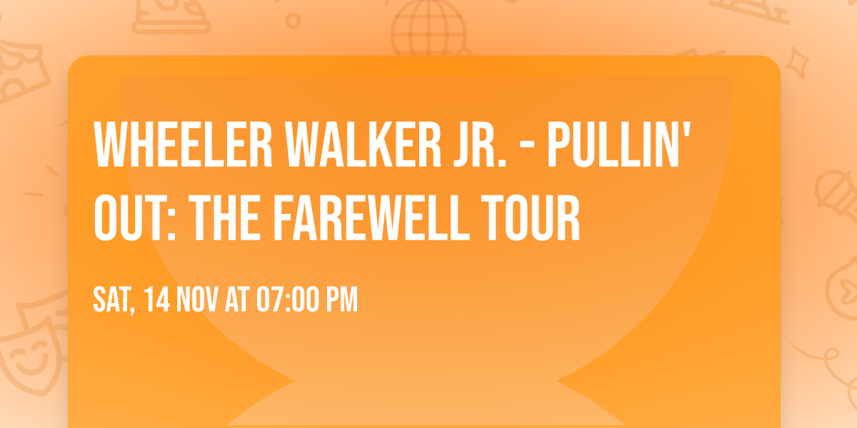 Wheeler Walker Jr. - Pullin' Out: The Farewell Tour