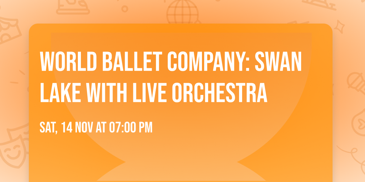 World Ballet Company: Swan Lake with Live Orchestra