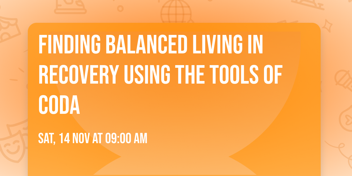 Finding Balanced Living in Recovery Using the Tools of CoDA