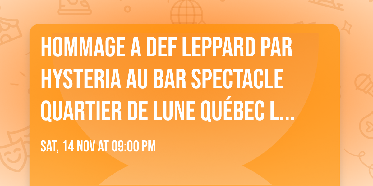 Hommage a DEF LEPPARD par HYSTERIA au Bar Spectacle Quartier de Lune Qu\u00e9bec Limoilou