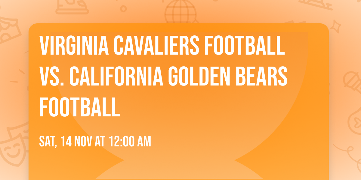 Virginia Cavaliers Football vs. California Golden Bears Football