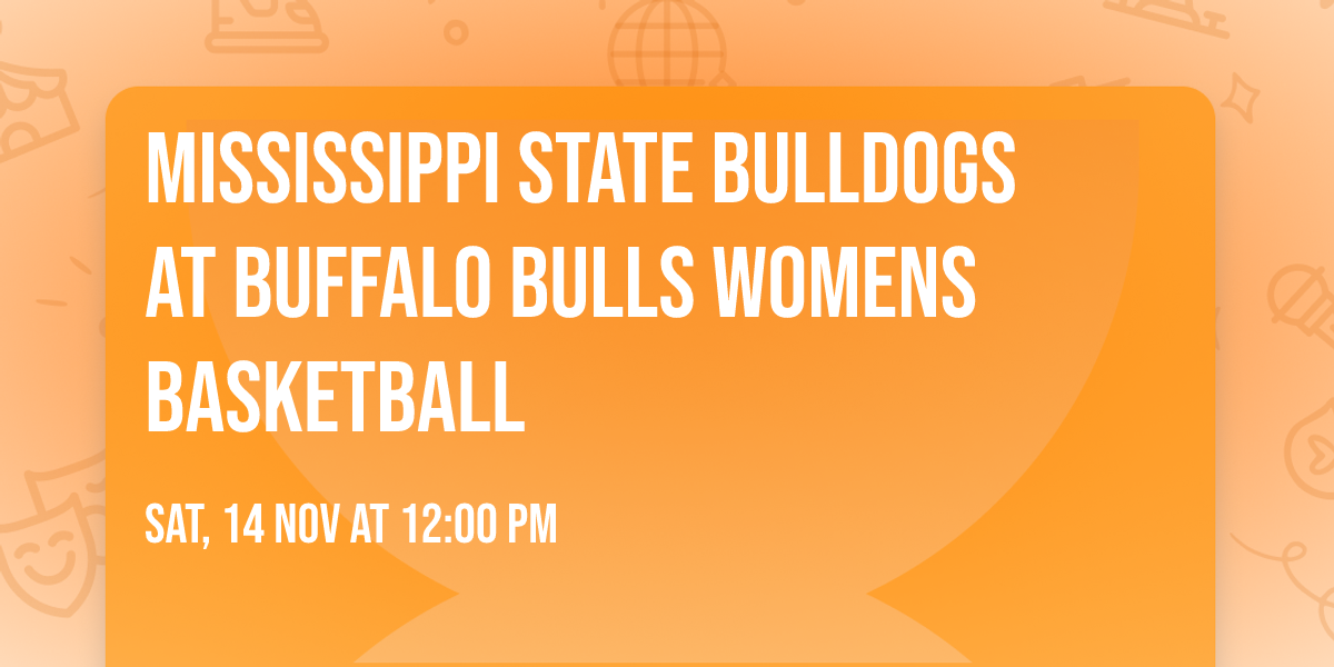 Mississippi State Bulldogs at Buffalo Bulls Womens Basketball