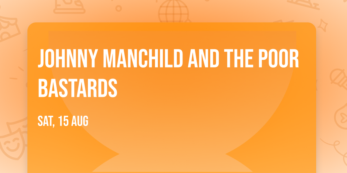 Johnny Manchild and the Poor Bastards