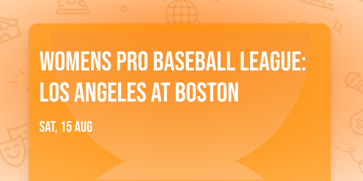 Womens Pro Baseball League: Los Angeles at Boston