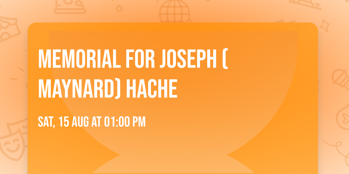 MEMORIAL  FOR JOSEPH (MAYNARD) HACHE