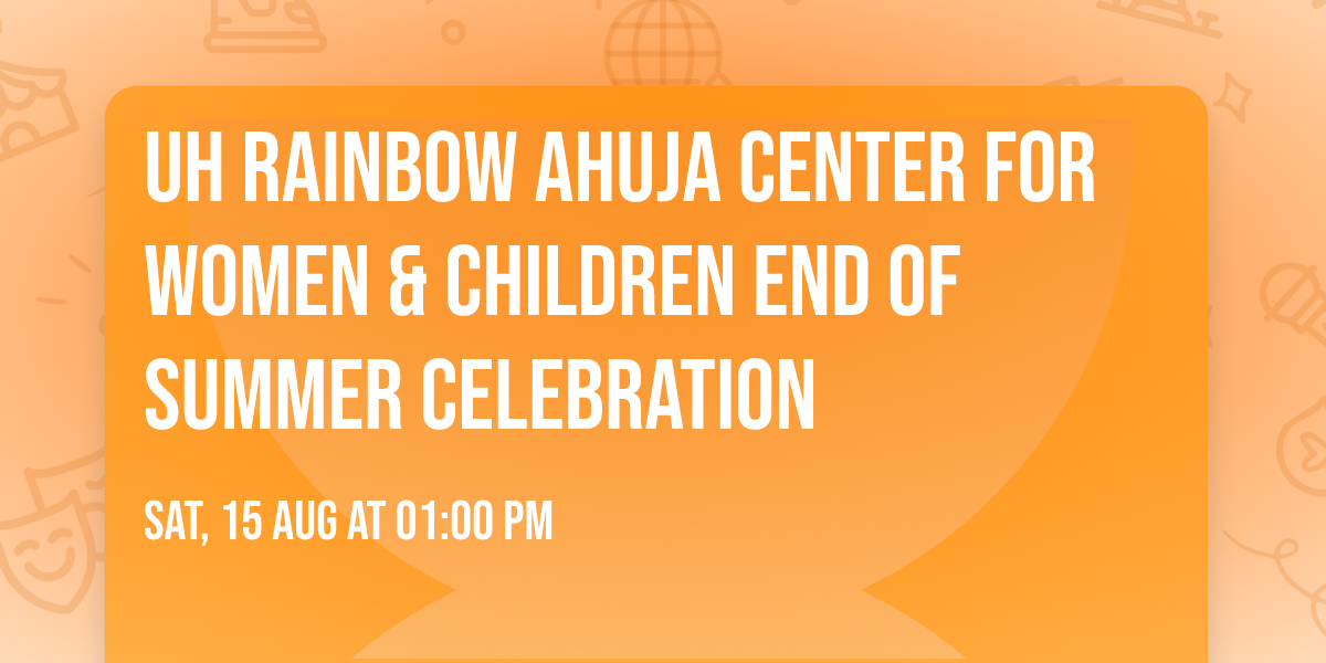 UH Rainbow Ahuja Center for Women & Children End of Summer Celebration