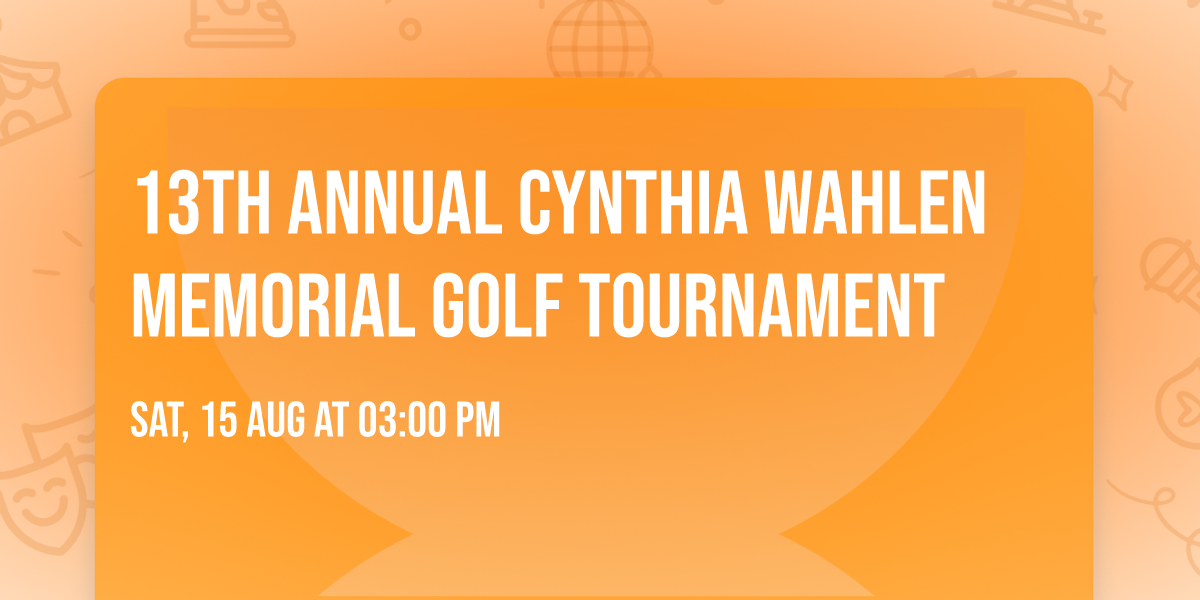 13th Annual Cynthia Wahlen Memorial Golf Tournament
