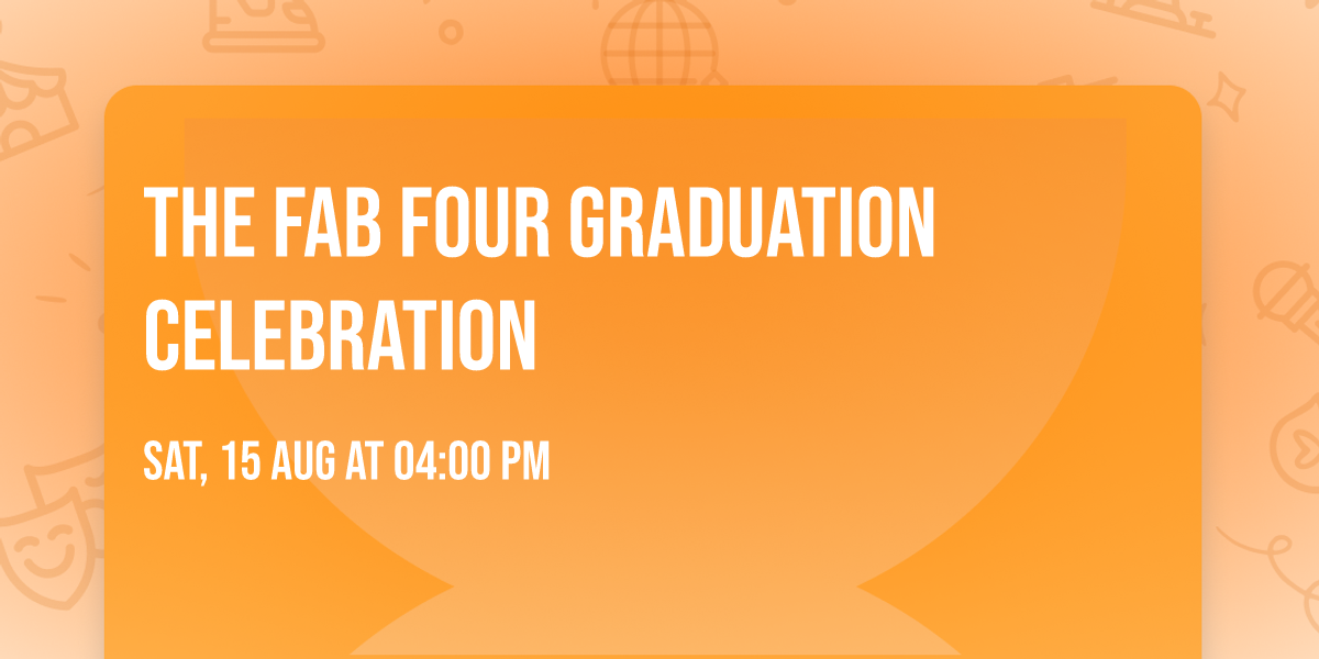 The Fab Four Graduation Celebration 