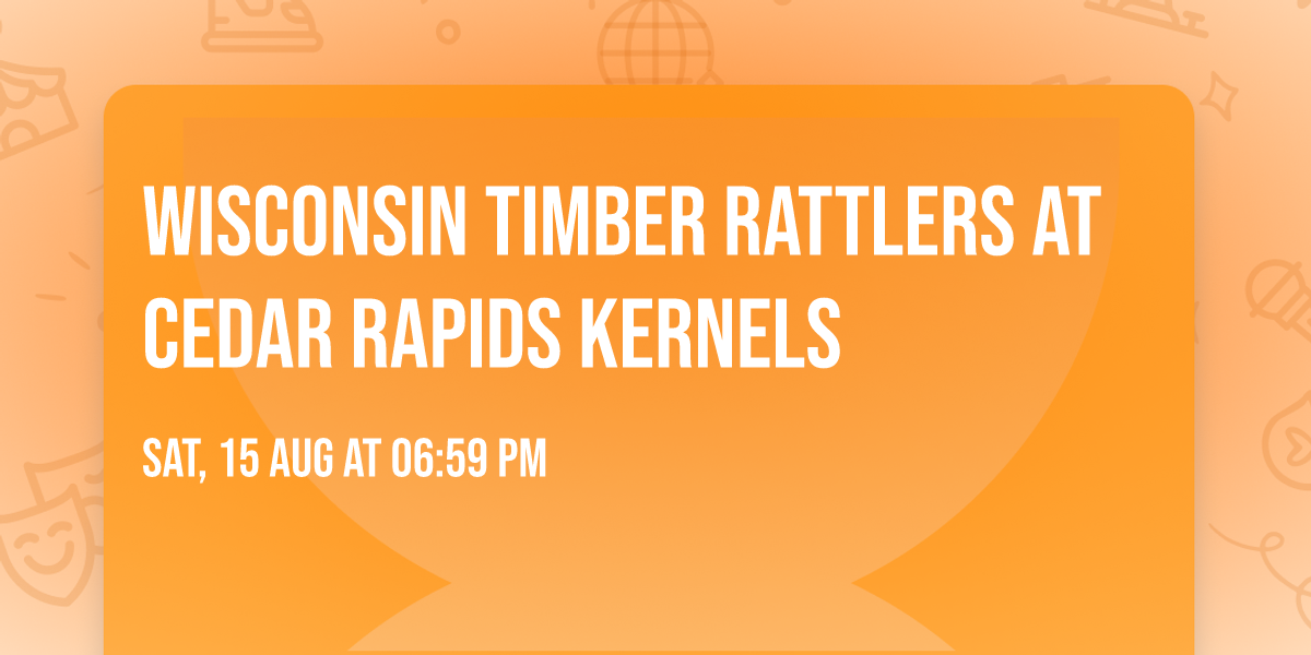 Wisconsin Timber Rattlers at Cedar Rapids Kernels