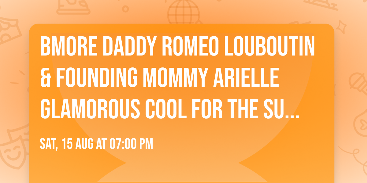  Bmore Daddy Romeo Louboutin & Founding Mommy Arielle Glamorous Cool For The Summer Ball