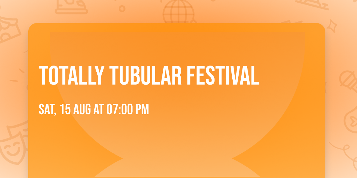 Totally Tubular Festival