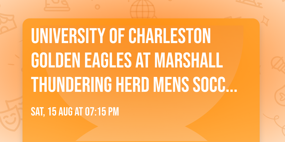 University of Charleston Golden Eagles at Marshall Thundering Herd Mens Soccer (Exhibition)