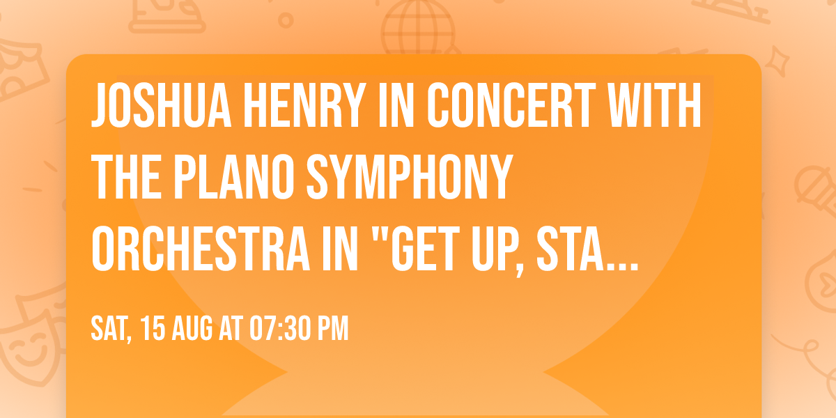 Joshua Henry in Concert with the Plano Symphony Orchestra in "Get Up, Stand Up!"