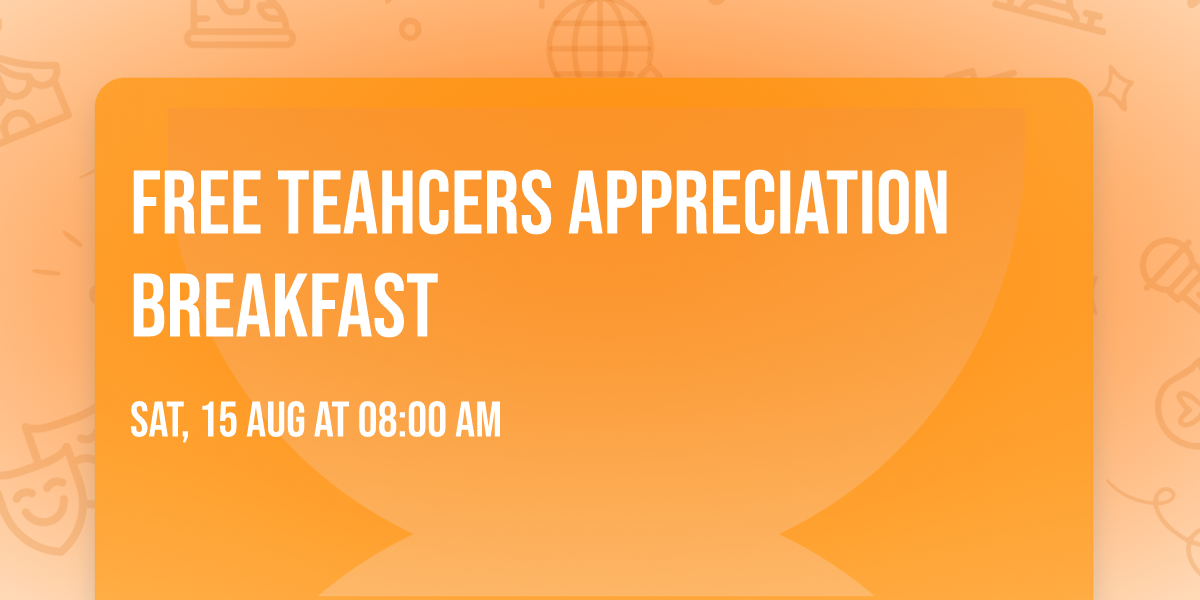 FREE Teahcers Appreciation Breakfast